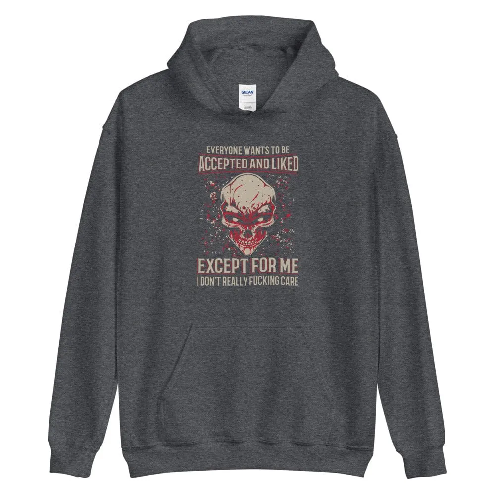Everyone Wants To Be Accepted And Liked - Skull Hoodie - up to 5XL