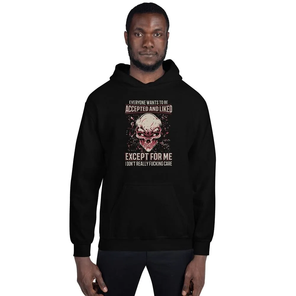 Everyone Wants To Be Accepted And Liked - Skull Hoodie - up to 5XL
