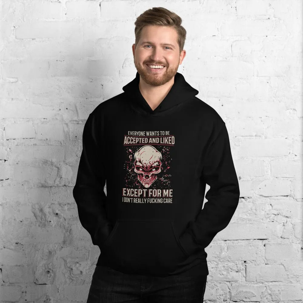 Everyone Wants To Be Accepted And Liked - Skull Hoodie - up to 5XL