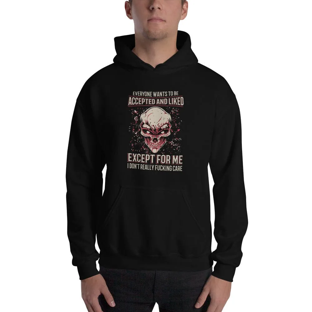 Everyone Wants To Be Accepted And Liked - Skull Hoodie - up to 5XL