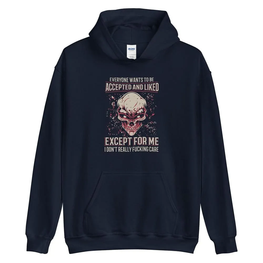 Everyone Wants To Be Accepted And Liked - Skull Hoodie - up to 5XL