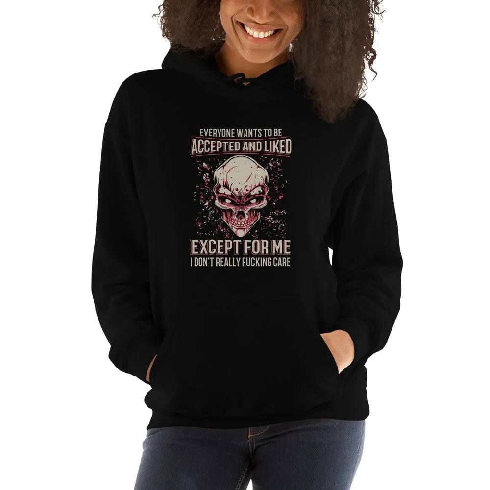 Everyone Wants To Be Accepted And Liked - Skull Hoodie - up to 5XL