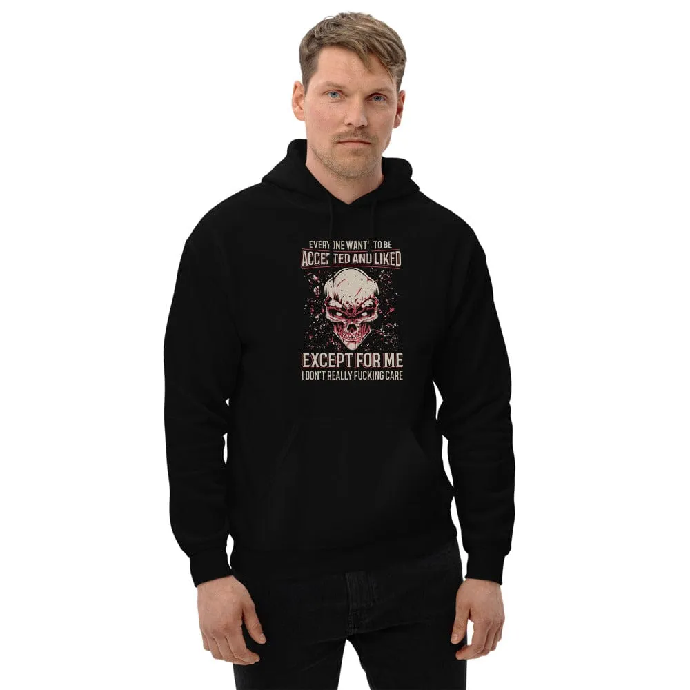 Everyone Wants To Be Accepted And Liked - Skull Hoodie - up to 5XL