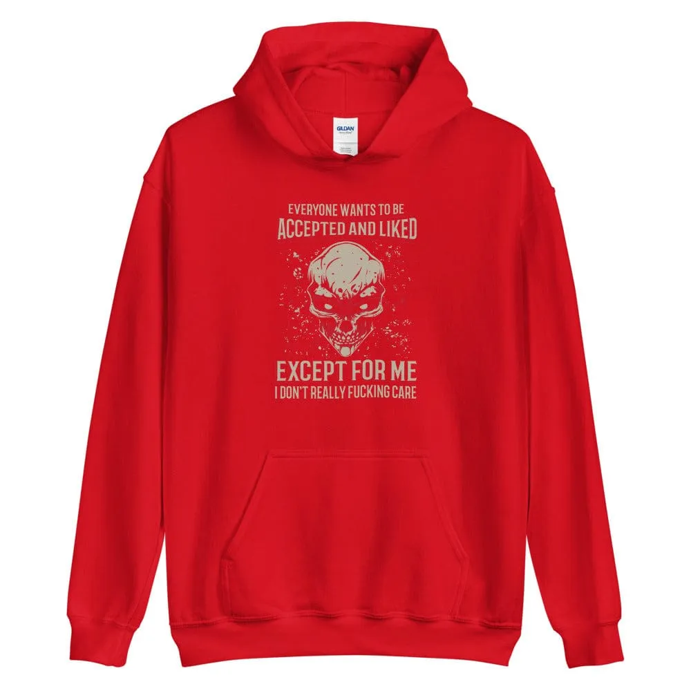Everyone Wants To Be Accepted And Liked - Skull Hoodie - up to 5XL