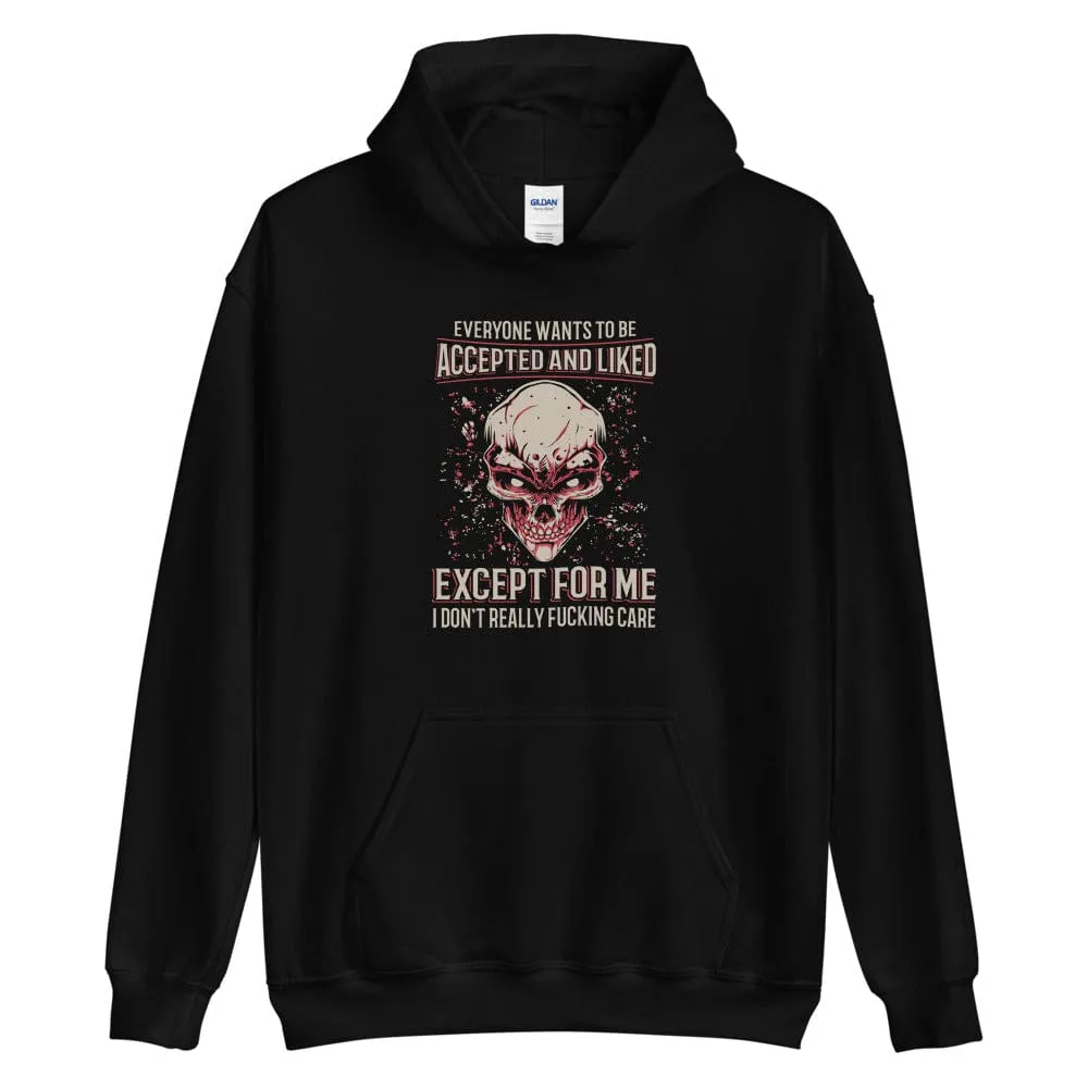 Everyone Wants To Be Accepted And Liked - Skull Hoodie - up to 5XL