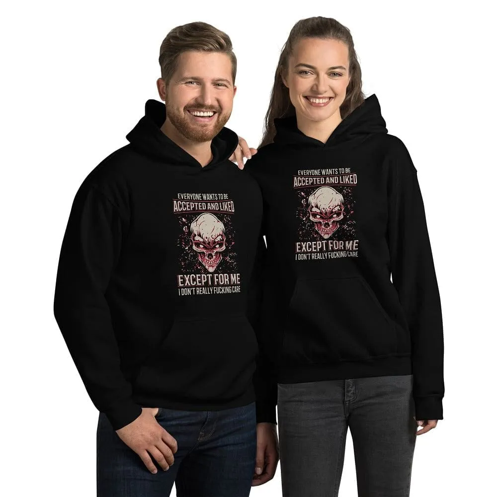 Everyone Wants To Be Accepted And Liked - Skull Hoodie - up to 5XL